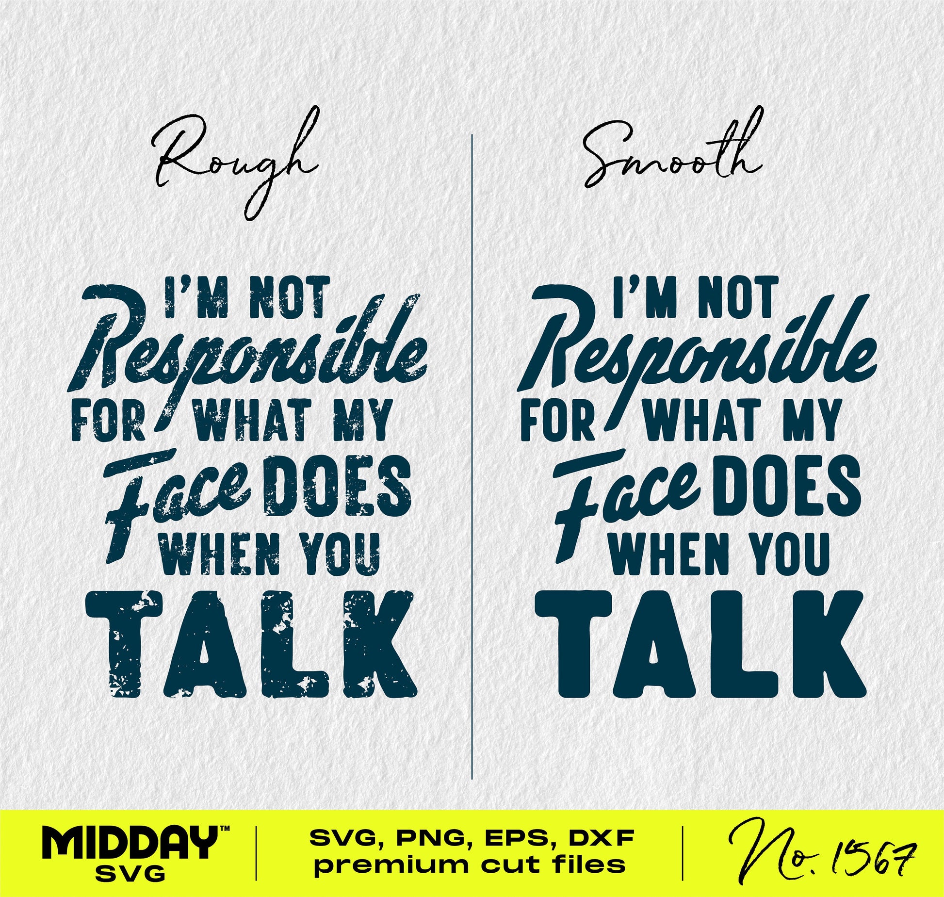 "I'm Not Responsible For What My Face Does" funny SVG cut files in rough and smooth styles for Cricut and Silhouette.
