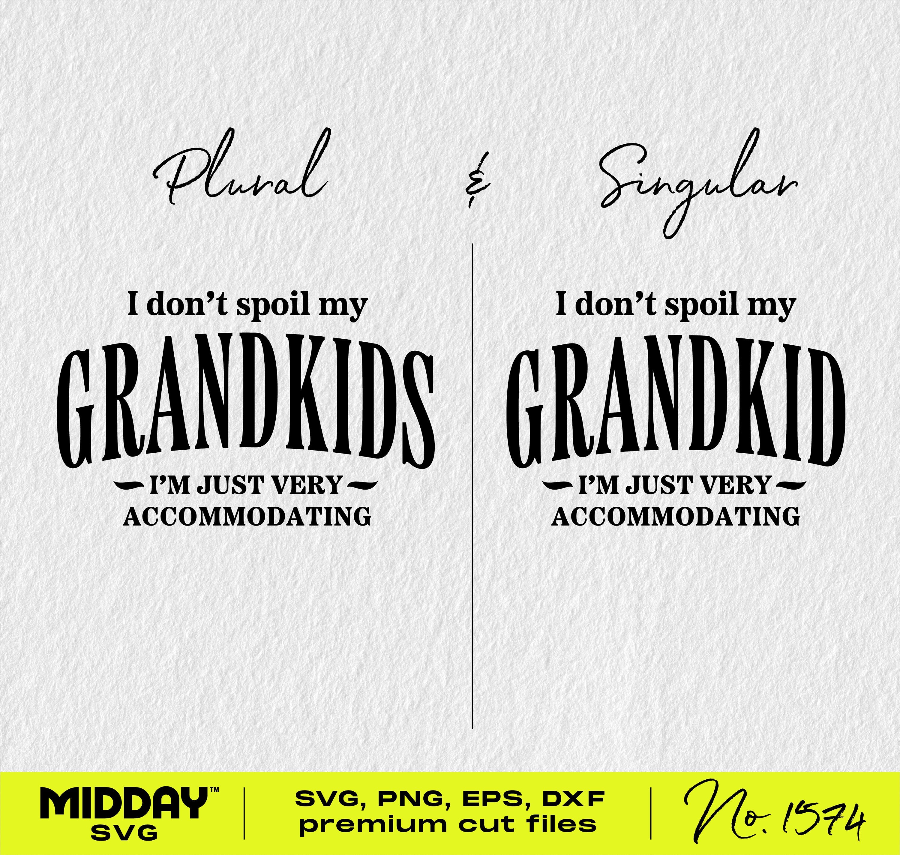 I Don't Spoil My Grandkids Svg Png, Funny Svg for Grandma, Nana Svg Png, Granny Svg Png, Gigi Svg, Svg for Shirt, Svg Cricut, Grandma Svg