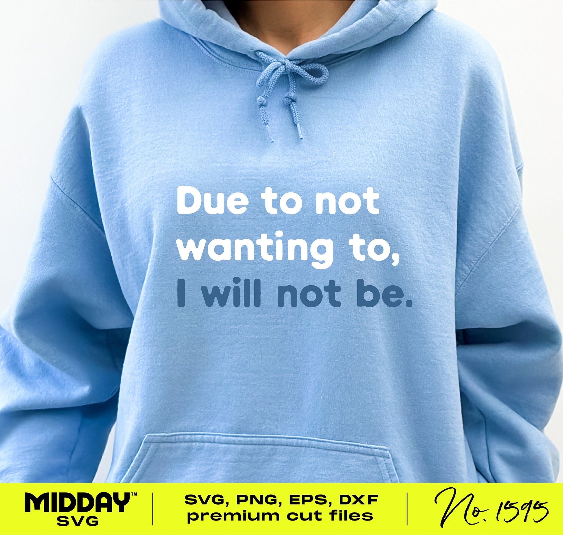 Blue hoodie with 'Due to not wanting to, I will not be' funny sarcastic text, perfect for crafts or personalized gifts.