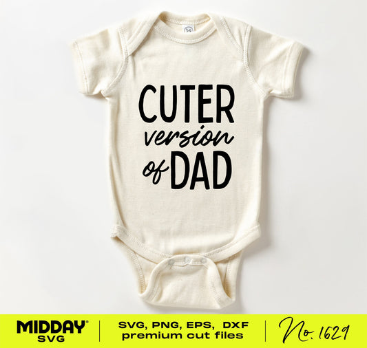Funny baby bodysuit design with 'Cuter Version of Dad' text, available as an SVG for Cricut and more.