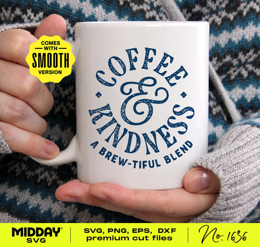Person holding a white coffee mug with 'Coffee & Kindness: A Brew-tiful Blend' design, ideal for DIY projects with SVG files.