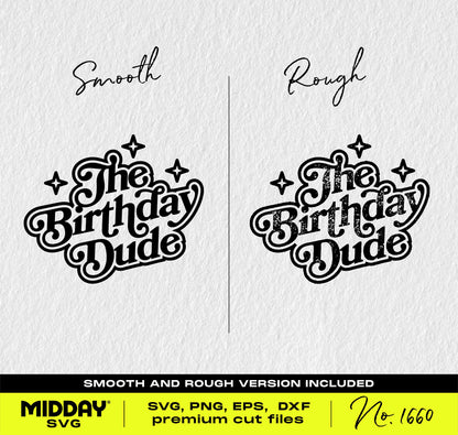 The Birthday Dude SVG PNG design, smooth and rough versions for youth birthday t-shirt, perfect for crafting and celebrations.