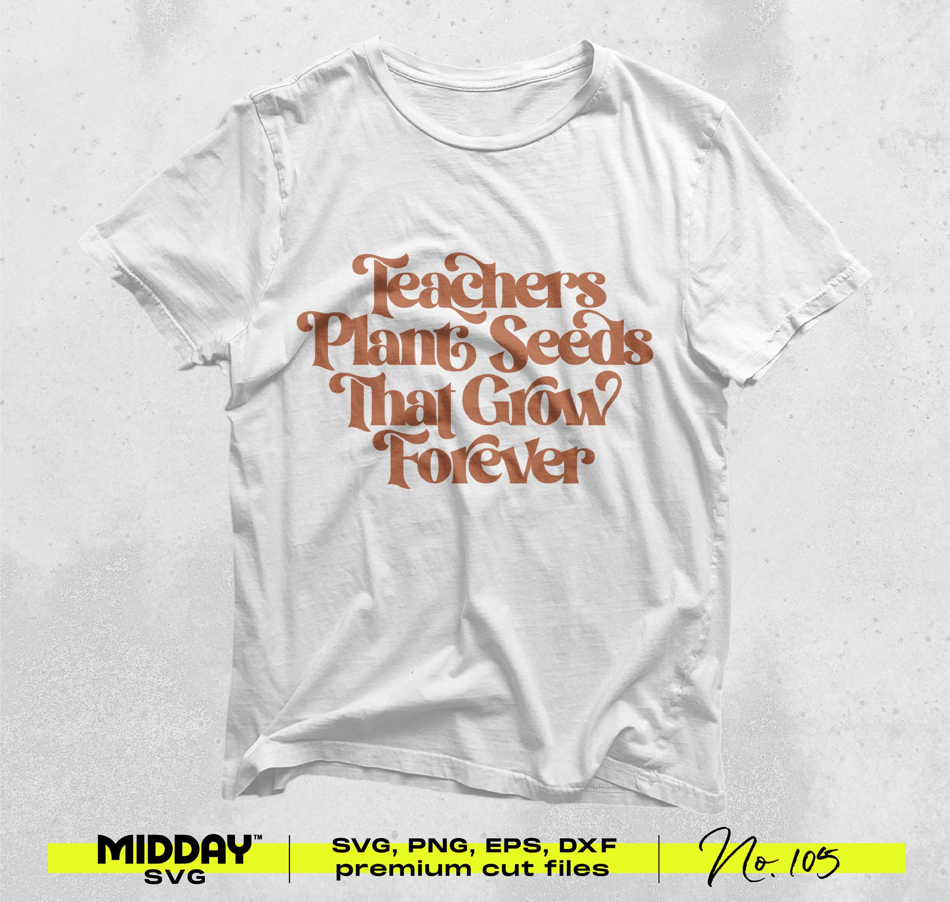 White t-shirt with 'Teachers Plant Seeds That Grow Forever' design from Digital Teacher SVG PNG Bundle Pack V1.