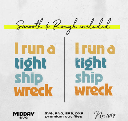Funny "I run a tight ship wreck" SVG PNG design with smooth and rough styles, perfect for crafts, tshirts, and gifts. No. 1697.