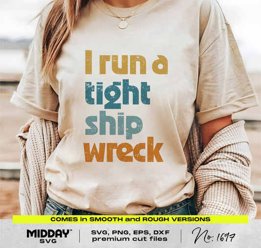 Woman wearing 'I run a tight shipwreck' t-shirt; features a humorous mom SVG PNG design for crafting; perfect for personalized gifts.