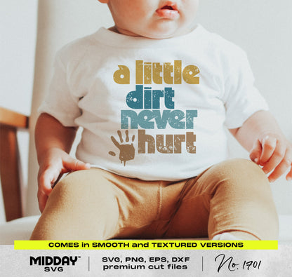 Toddler wearing a "A Little Dirt Never Hurt" t-shirt in a playful SVG design, suitable for baby clothing and accessories.