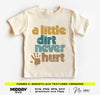 Adorable "A Little Dirt Never Hurt" Toddler Baby SVG PNG Design