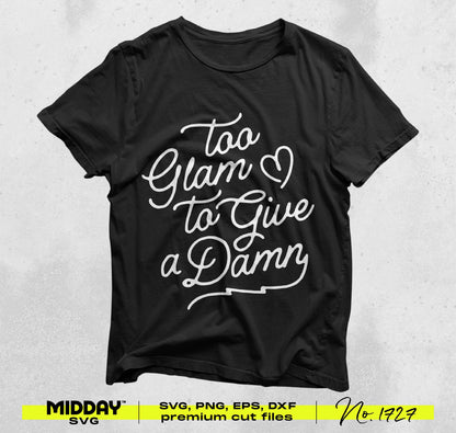Black t-shirt with 'Too Glam to Give a Damn' stylish design, perfect for sassy crafting projects and humorous home decor.