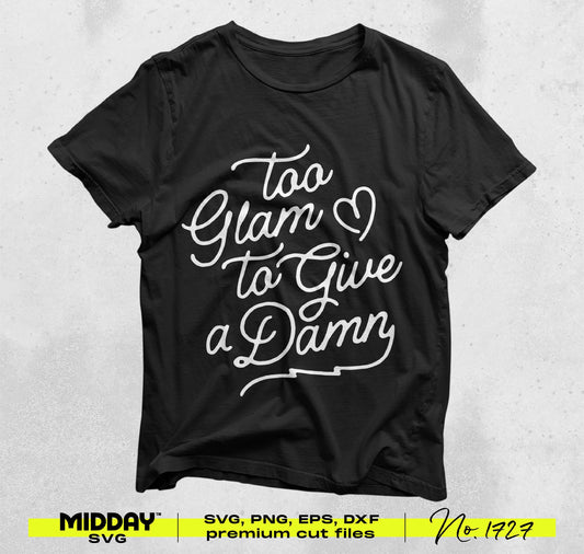 Black t-shirt with 'Too Glam to Give a Damn' stylish design, perfect for sassy crafting projects and humorous home decor.