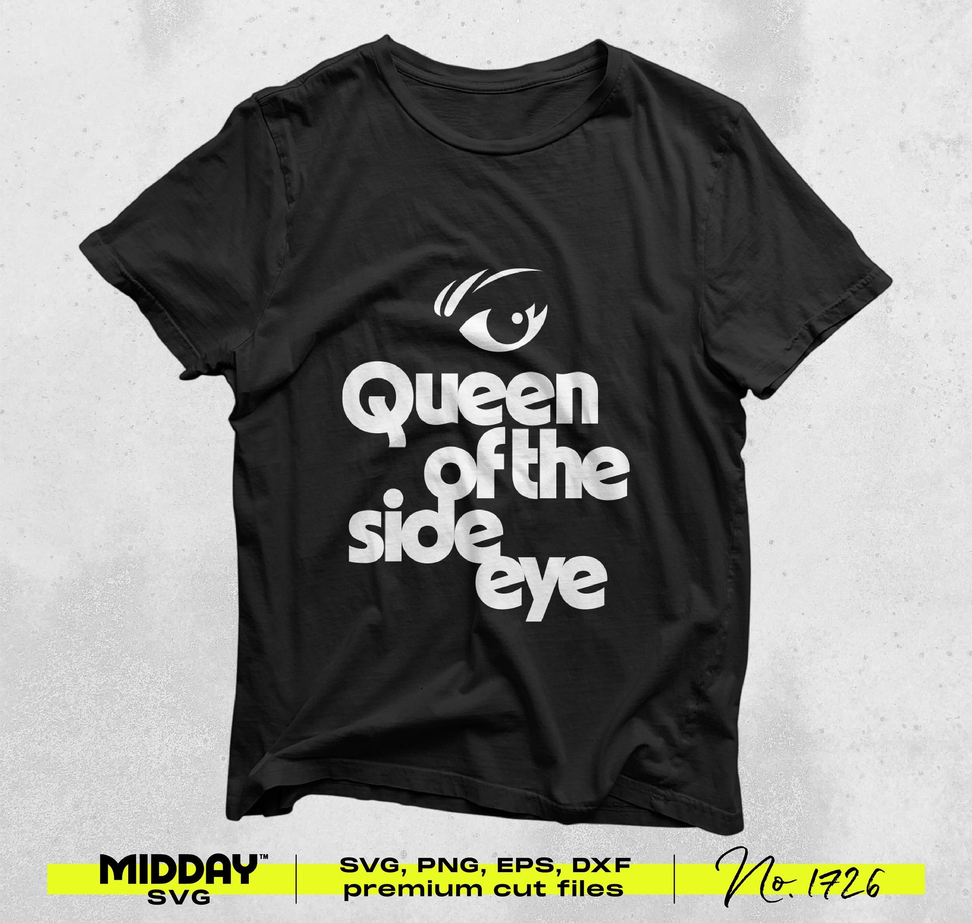 Black t-shirt featuring 'Queen of the Side Eye' text in bold with an eye graphic, ideal for sassy women's craft projects.