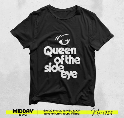 Black t-shirt featuring 'Queen of the Side Eye' text in bold with an eye graphic, ideal for sassy women's craft projects.