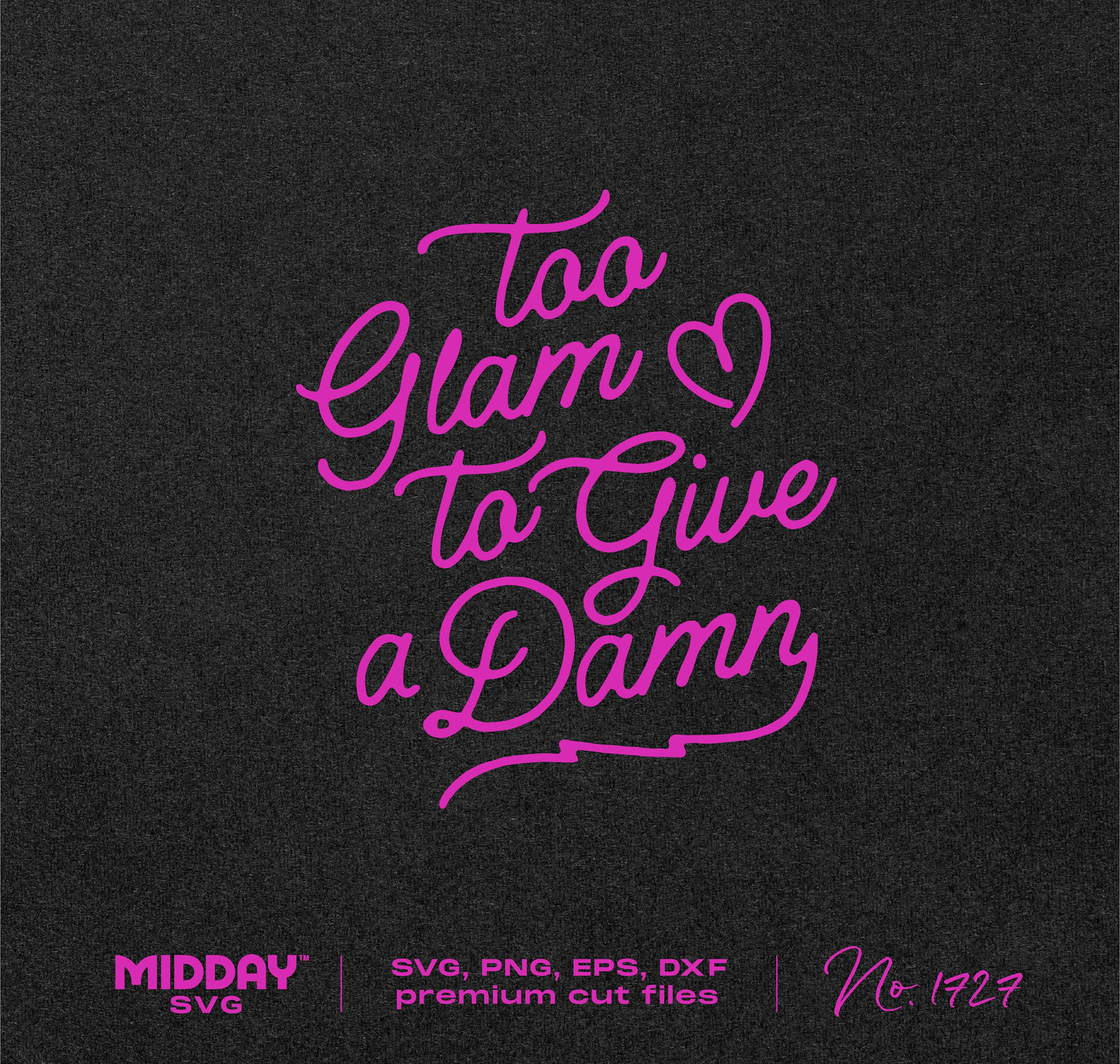 Stylish pink 'Too Glam to Give a Damn' text on black background, perfect for crafting with SVG and PNG files, digital download.