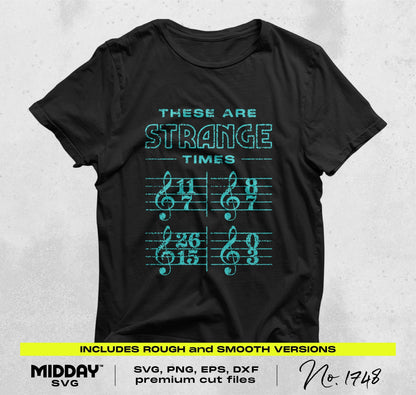 Black t-shirt with "These Are Strange Times" design featuring unusual musical time signatures, available as SVG/PNG files.