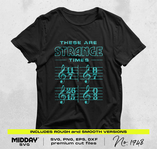 Black t-shirt with "These Are Strange Times" design featuring unusual musical time signatures, available as SVG/PNG files.